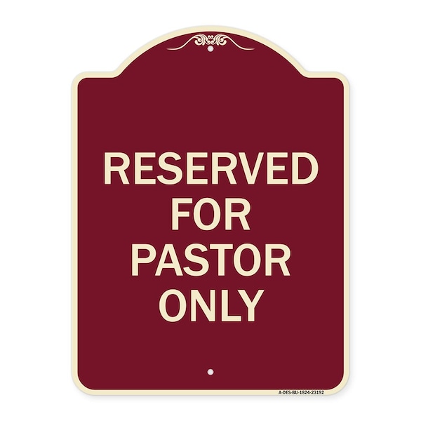Reserved for Pastor Only Heavy-Gauge Aluminum Architectural Sign, 24" x 18", BU-1824-23192